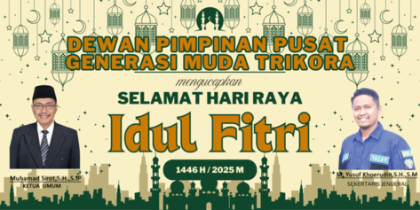 DPP Generasi Muda Trikora Mengucapkan SELAMAT HARI RAYA IDUL FITRI 1446 H