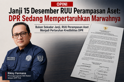 Janji 15 Desember RUU Perampasan Aset: DPR Sedang Mempertaruhkan Marwahnya